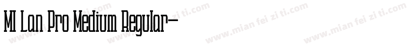 MI Lan Pro Medium Regular字体转换